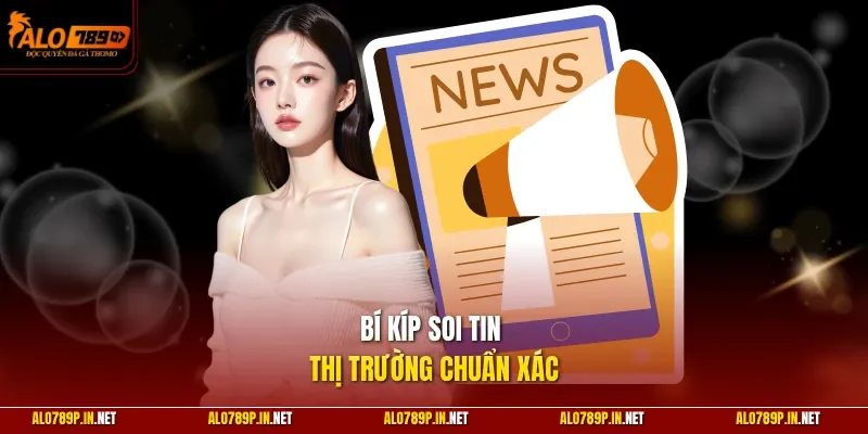  Bí kíp soi tin thị trường chuẩn xác