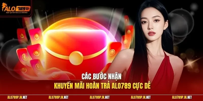 Các bước nhận khuyến mãi hoàn trả ALO789 cực dễ