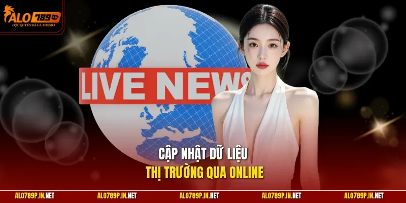  Cập nhật dữ liệu thị trường qua online