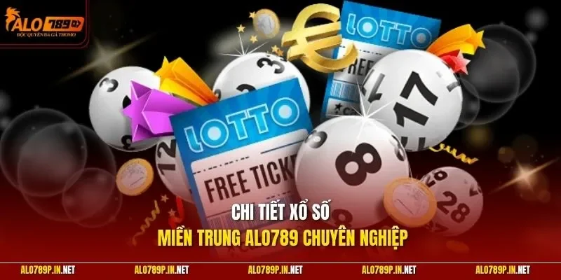 Chi tiết xổ số miền Trung ALO789 chuyên nghiệp