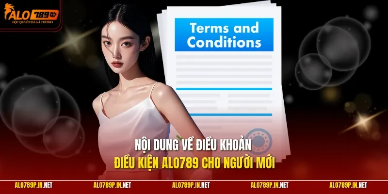 Nội dung về điều khoản điều kiện ALO789 cho người mới