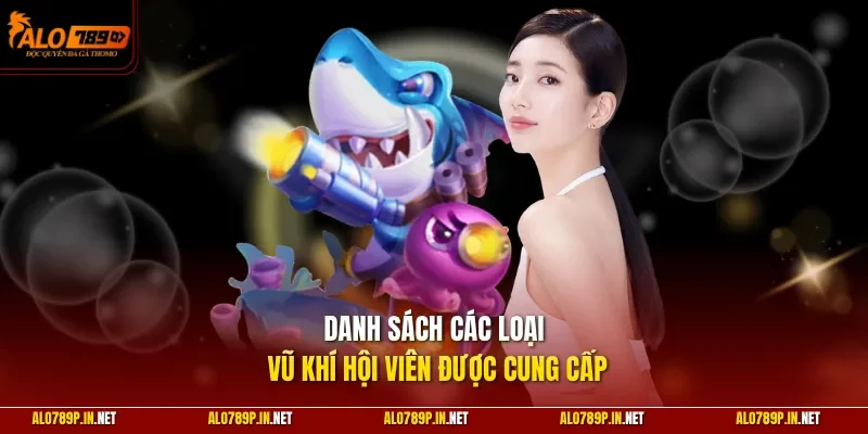 Danh sách các loại vũ khí hội viên được cung cấp