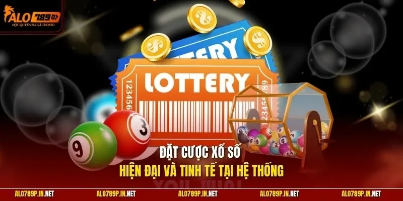 Đặt cược xổ số hiện đại và tinh tế tại hệ thống