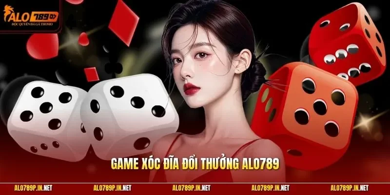 Game xóc đĩa đổi thưởng ALO789