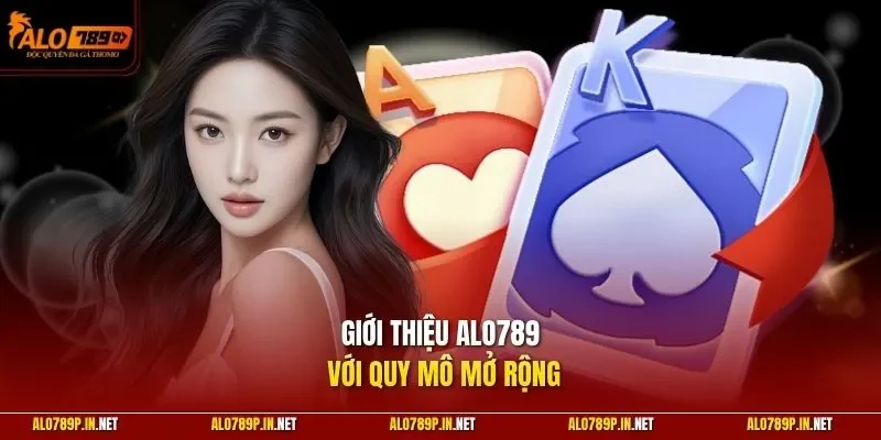 Giới thiệu ALO789 với quy mô mở rộng