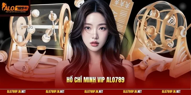 Hồ Chí Minh Vip ALO789