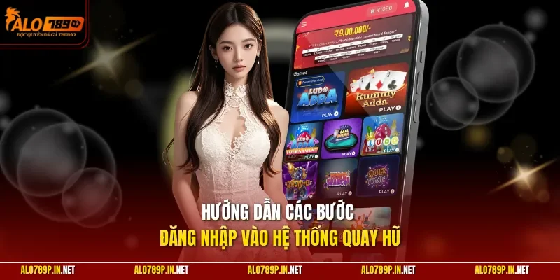Hướng dẫn các bước đăng nhập vào hệ thống quay hũ