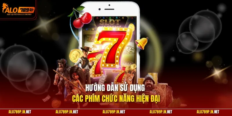 Hướng dẫn sử dụng các phím chức năng hiện đại