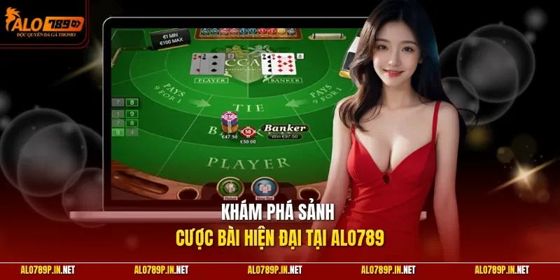 Khám phá sảnh cược bài hiện đại tại ALO789