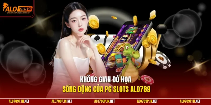 Không gian đồ họa sống động của PG Slots ALO789
