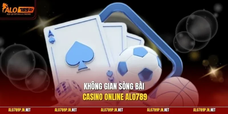 Không gian sòng bài casino online ALO789