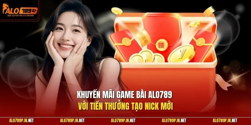 Khuyến mãi game bài ALO789 với tiền thưởng tạo nick mới