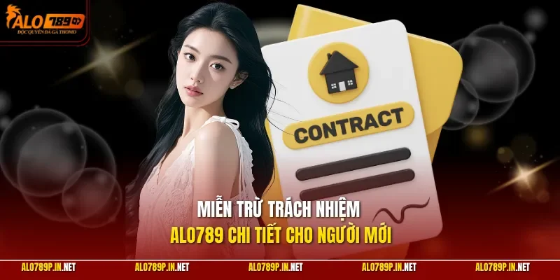 Miễn trừ trách nhiệm ALO789 chi tiết cho người mới