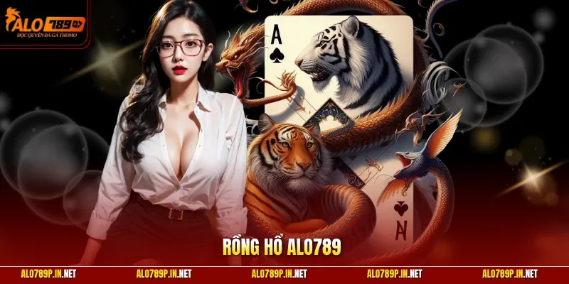 Rồng Hổ ALO789