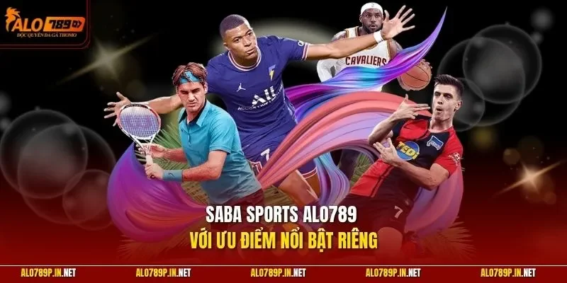  Saba Sports ALO789 với ưu điểm nổi bật riêng