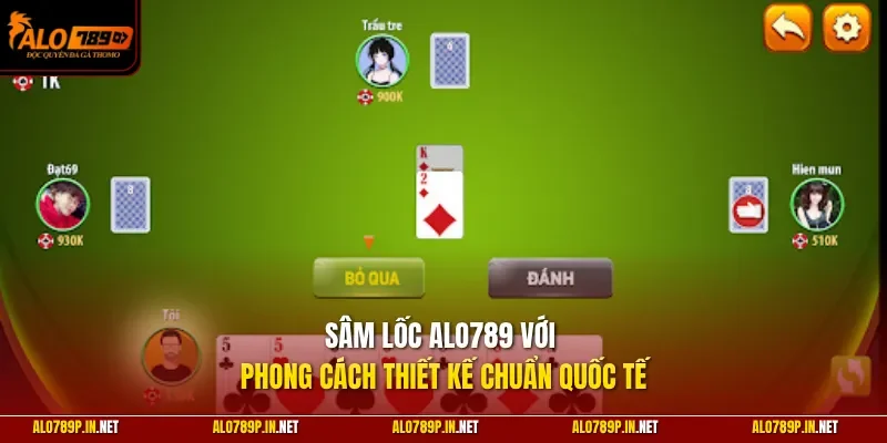 Sâm Lốc ALO789 với phong cách thiết kế chuẩn quốc tế