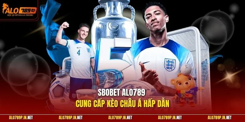 SBOBET ALO789 cung cấp kèo châu Á hấp dẫn