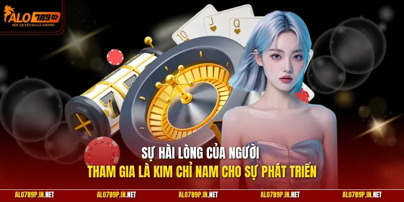 Sự hài lòng của người tham gia là kim chỉ nam cho sự phát triển