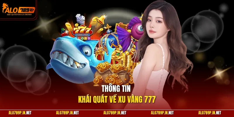 Thông tin khái quát về xu vàng 777