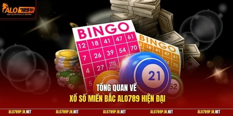 Tổng quan về xổ số miền Bắc ALO789 hiện đại
