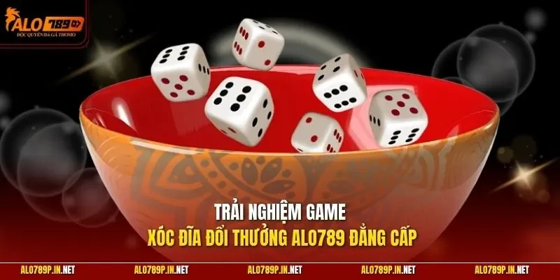 Trải nghiệm game xóc đĩa đổi thưởng ALO789 đẳng cấp