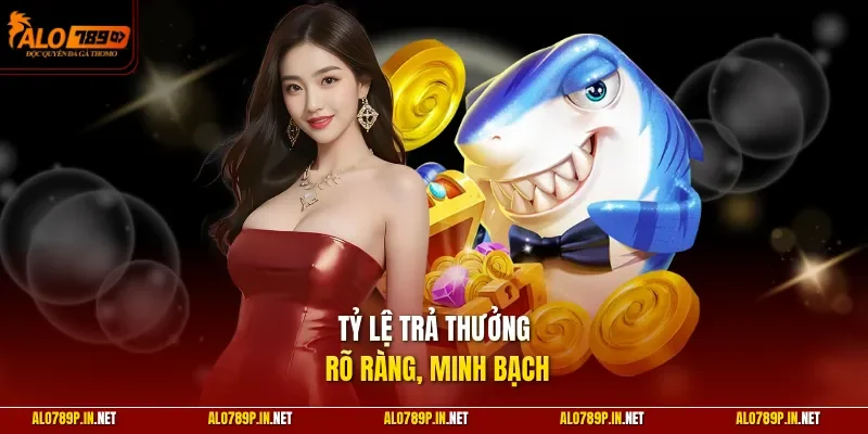 Tỷ lệ trả thưởng rõ ràng, minh bạch